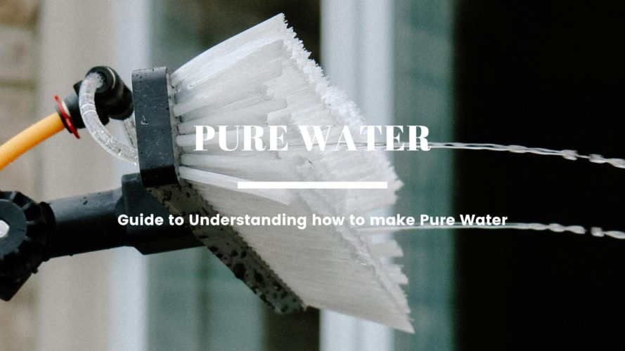 Guide to Understanding how to make Pure Water