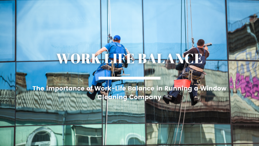 Work Life Balance while Owning a Window Cleaning Business