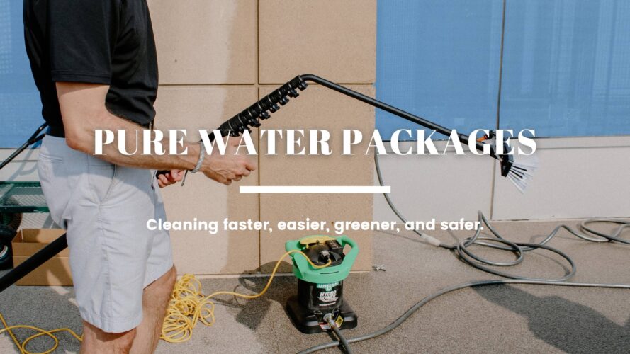 Pure Water Packages for Cleaning windows faster, easier, greener, and safer