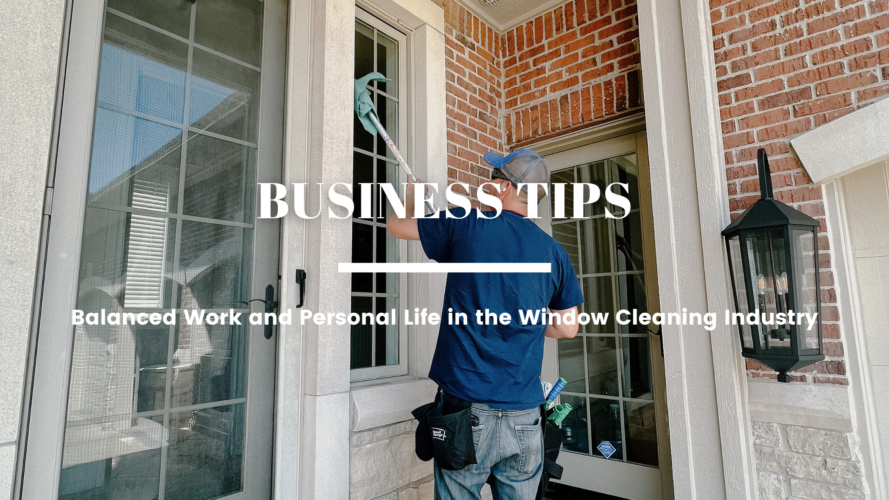 The Importance of a Balanced Work and Personal Life in the Window Cleaning Industry