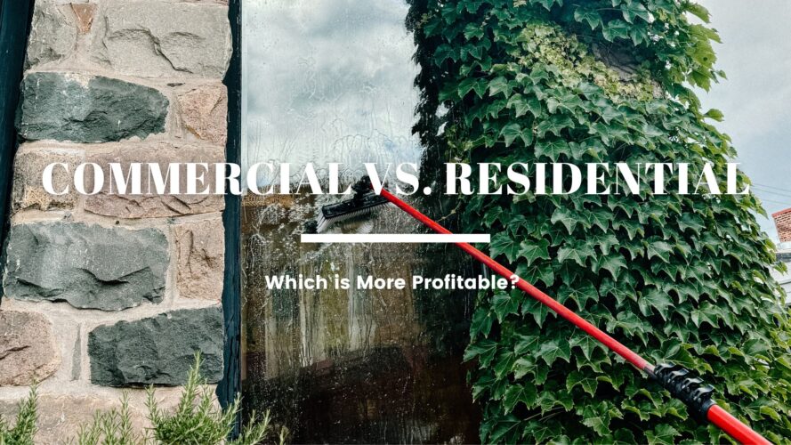 Commercial vs. Residential Window Cleaning: Which is More Profitable? 