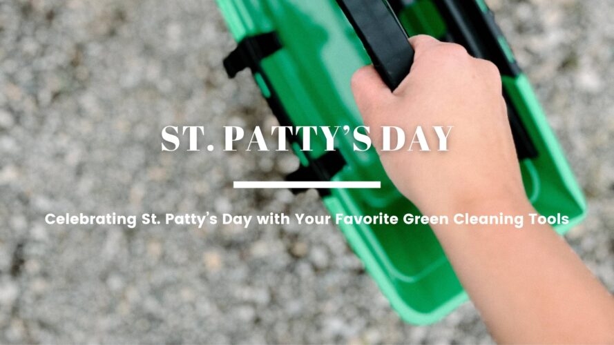 Celebrate St. Patty’s Day with Your Favorite Green Cleaning Tools
