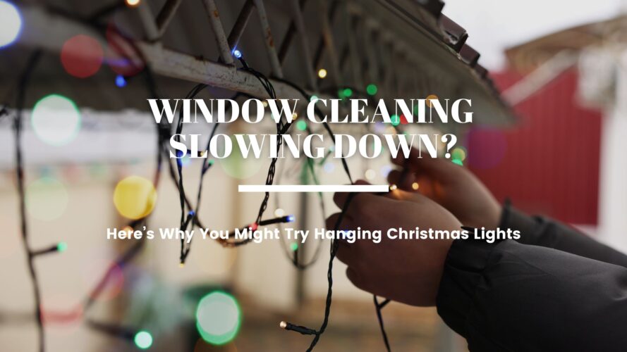 Window Cleaning Slowing Down? Here’s Why You Might Try Hanging Christmas Lights