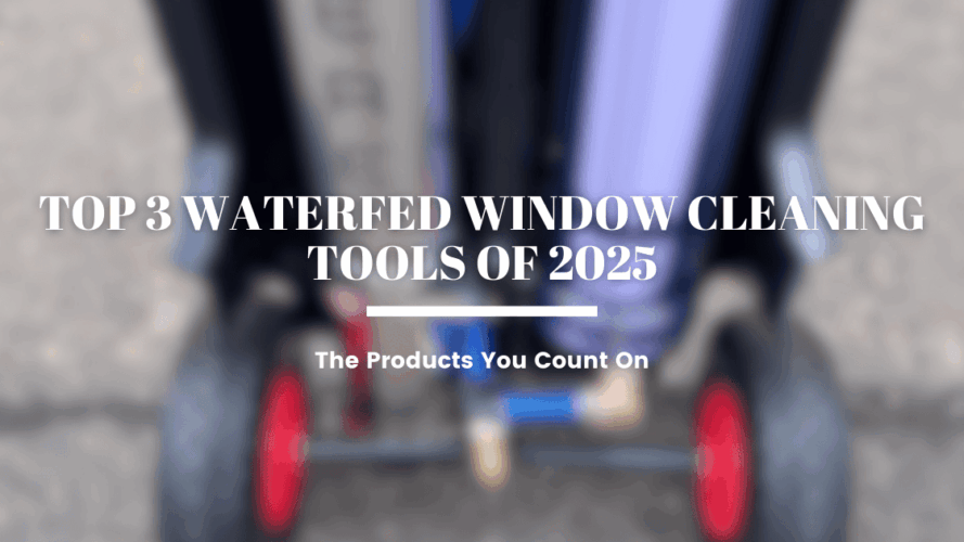 Top 3 Waterfed Window Cleaning Tools of 2025
